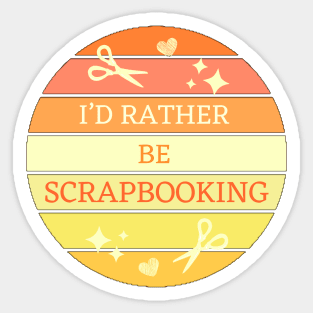 I'D Rather Be Scrapbooking Sticker